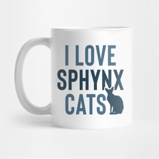 I love sphynx cats Mug